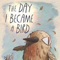 The Day I Became a Bird